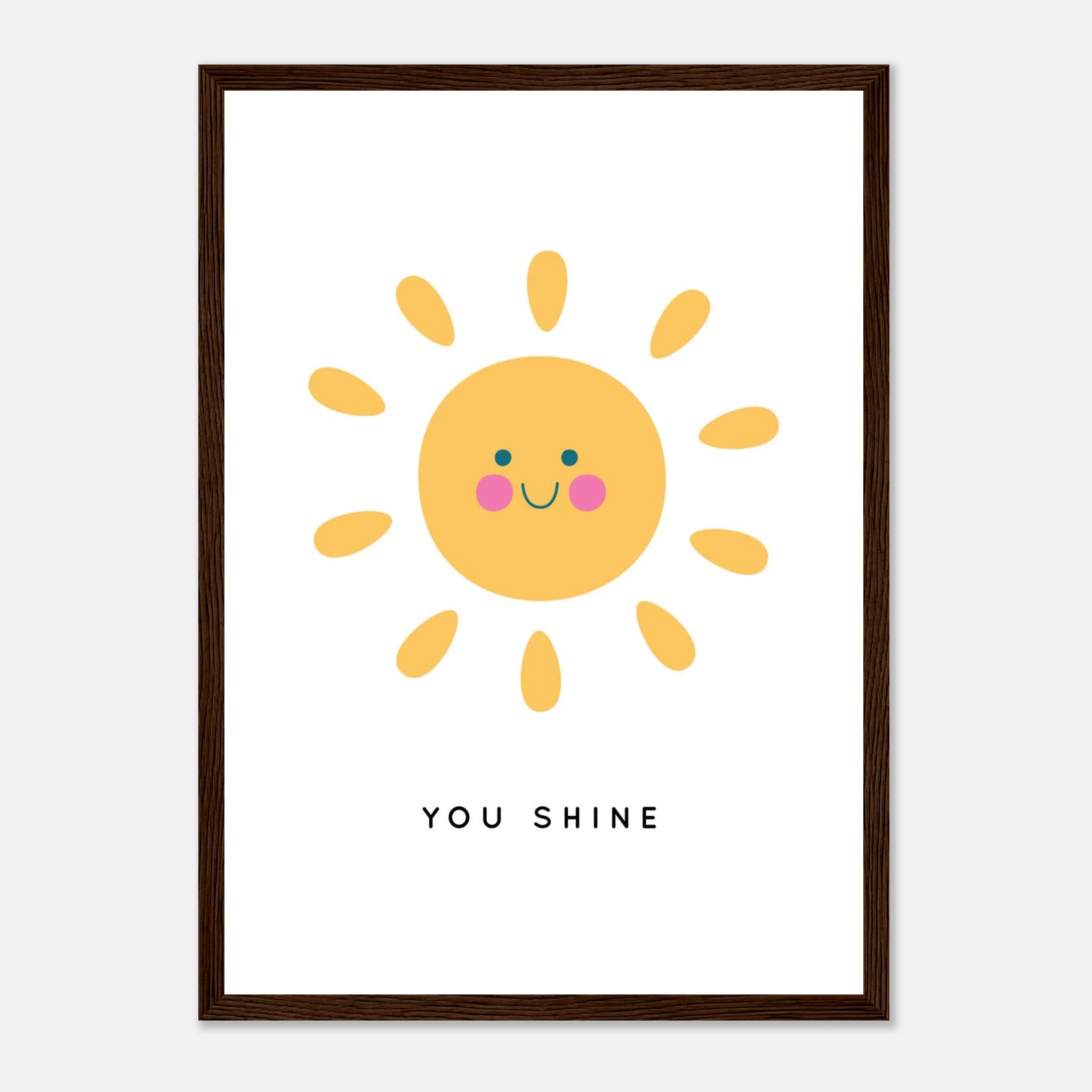 Dark wood frame - You Shine Sun Poster | Motivational Kids Wall Art Print - Elena