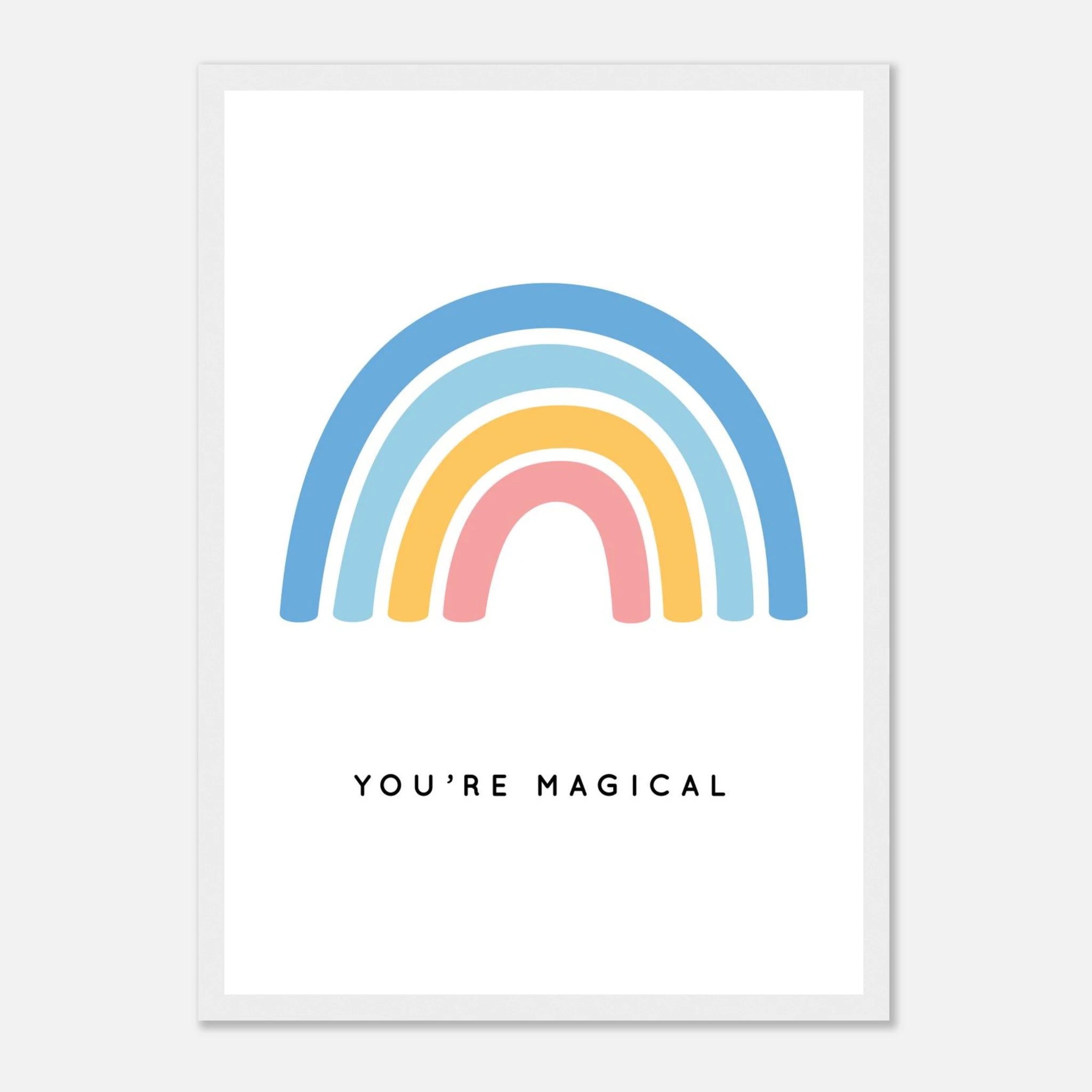 White frame - You’re Magical Rainbow Poster | Positive Nursery Wall Art - Elena